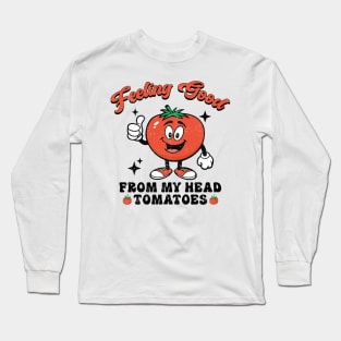 Feeling Good From My Head Tomatoes Vegan Veggies Long Sleeve T-Shirt